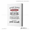 Tranh động lực văn phòng | Work hard give your best you can do it success is earred dream big keep moving forward creative crazy enough gain result