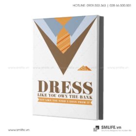Tranh động lực văn phòng | Dress like you own the bank, not like you need d a loan from it