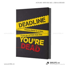 Tranh động lực văn phòng | Deadline means there is a line, if you go after that line you're dead