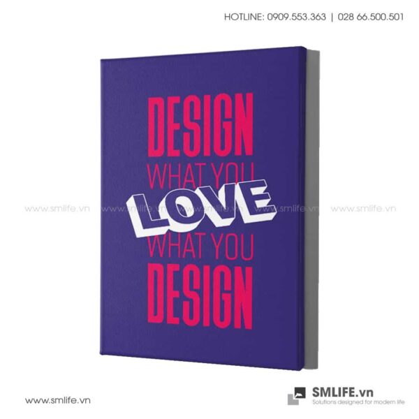 Tranh động lực văn phòng | Design what you Love what you Degign