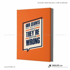Tranh động lực văn phòng | Our Clients may not right but They're never wrong